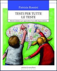 Testi per tutte le teste. Metodo didattico per apprendere l'uso della lingua italiana - Librerie.coop
