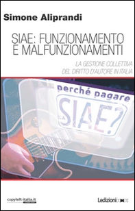 Siae: funzionamento e malfunzionamenti. La gestione collettiva del diritto d'autore in Italia - Librerie.coop