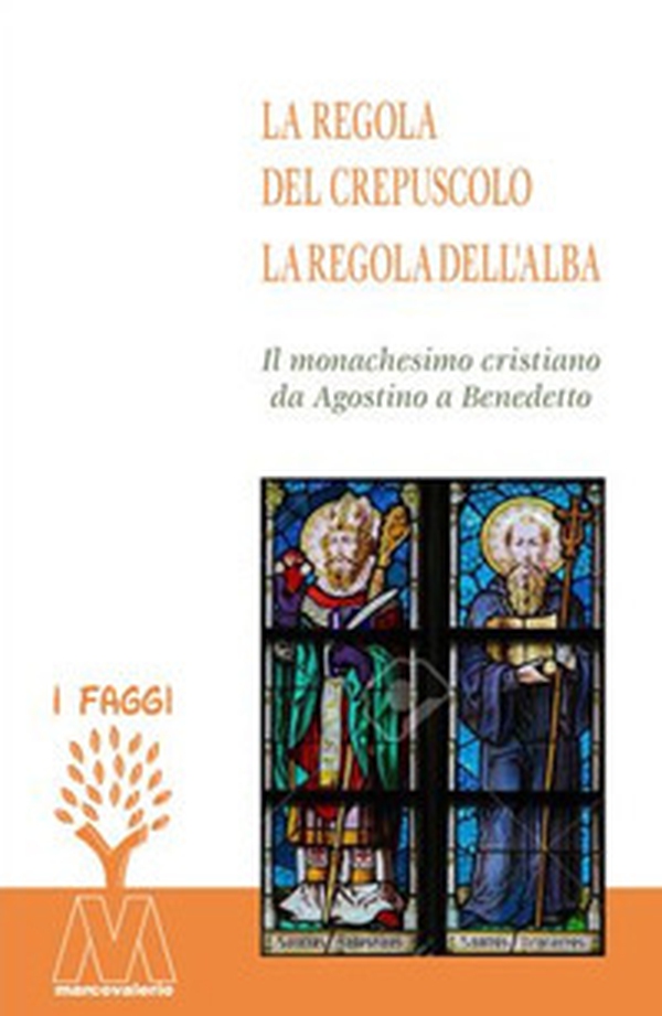 La regola del crepuscolo, la regola dell'alba. Il monachesimo cristiano da Agostino a Benedetto - Librerie.coop La regola del crepuscolo, la regola dell'alba. Il monachesimo cristiano da Agostino a Benedetto - Librerie.coop