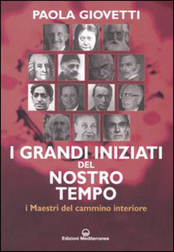 I grandi iniziati del nostro tempo. I maestri del cammino interiore - Librerie.coop I grandi iniziati del nostro tempo. I maestri del cammino interiore - Librerie.coop