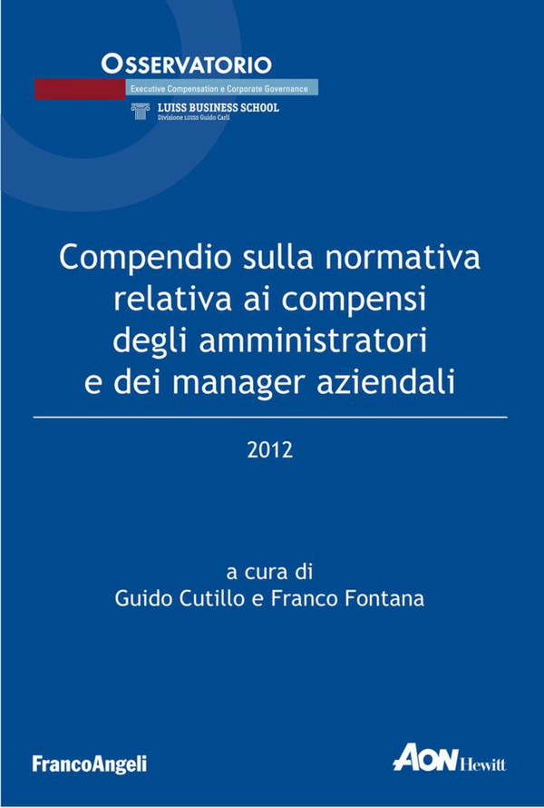 Compendio sulla normativa relativa ai compensi degli amministratori e dei manager aziendali 2012 - Librerie.coop Compendio sulla normativa relativa ai compensi degli amministratori e dei manager aziendali 2012 - Librerie.coop