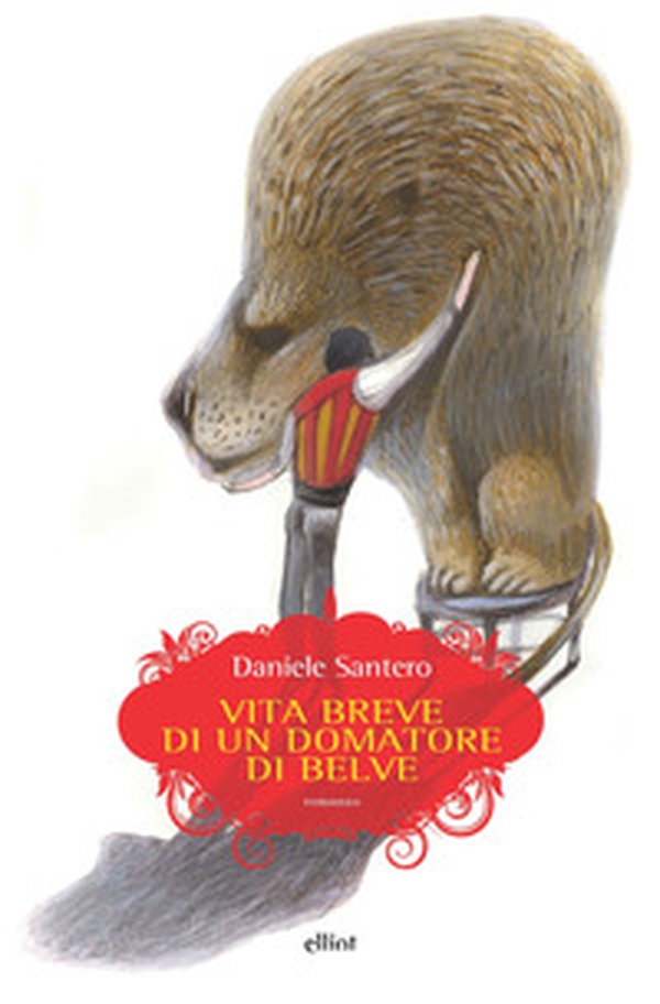 Vita breve di un domatore di belve - Librerie.coop Vita breve di un domatore di belve - Librerie.coop