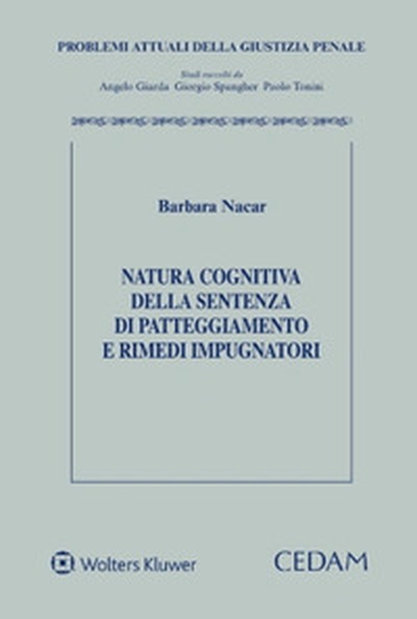 Natura cognitiva della sentenza di patteggiamento e rimedi impugnatori - Librerie.coop Natura cognitiva della sentenza di patteggiamento e rimedi impugnatori - Librerie.coop