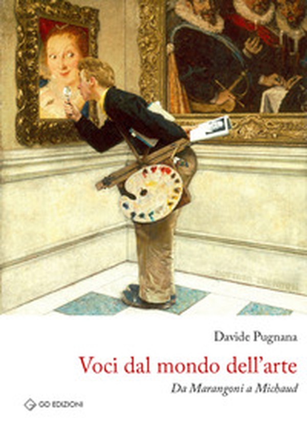 Voci dal mondo dell'arte. Da Marangoni a Michaud - Librerie.coop Voci dal mondo dell'arte. Da Marangoni a Michaud - Librerie.coop