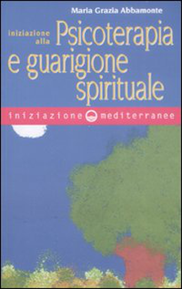 Iniziazione alla psicoterapia e guarigione spirituale - Librerie.coop Iniziazione alla psicoterapia e guarigione spirituale - Librerie.coop