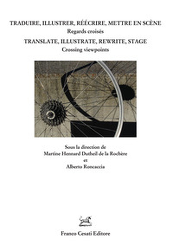 Traduire, illustrer, réécrire, mettre en scène. Regars croisés. Ediz. italiana, francese e inglese - Librerie.coop Traduire, illustrer, réécrire, mettre en scène. Regars croisés. Ediz. italiana, francese e inglese - Librerie.coop