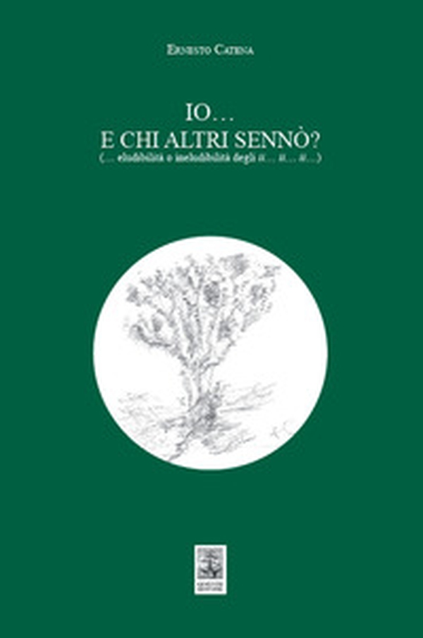 Io... E chi altri sennò? (... Eludibilità o ineludibilità degli ii... ii... ii...) - Librerie.coop Io... E chi altri sennò? (... Eludibilità o ineludibilità degli ii... ii... ii...) - Librerie.coop
