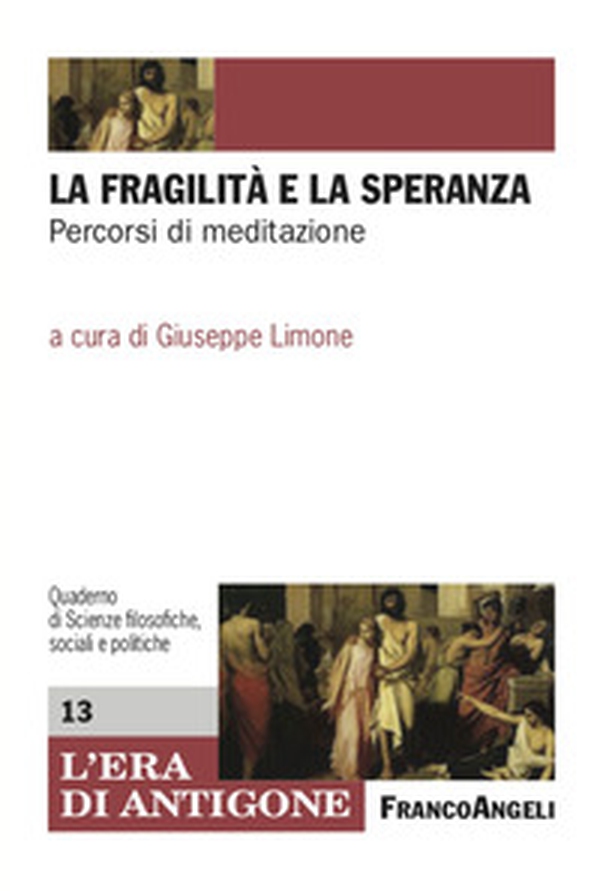 La fragilità e la speranza. Percorsi di meditazione - Librerie.coop La fragilità e la speranza. Percorsi di meditazione - Librerie.coop