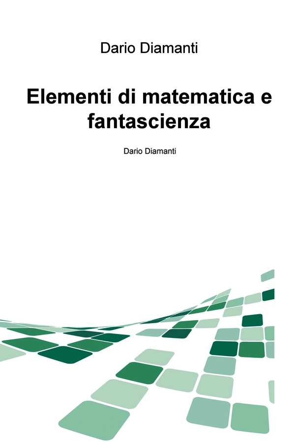 Elementi di matematica e fantascienza - Librerie.coop Elementi di matematica e fantascienza - Librerie.coop
