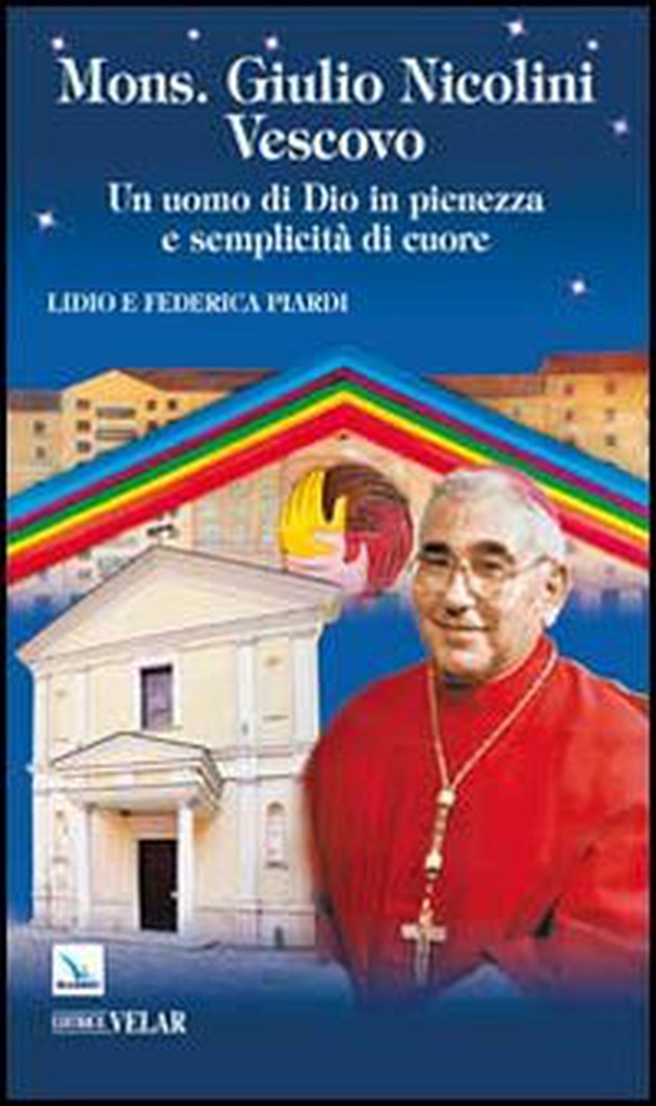 Mons. Giulio Nicolini Vescovo. Un uomo di Dio in pienezza e semplicità di cuore - Librerie.coop Mons. Giulio Nicolini Vescovo. Un uomo di Dio in pienezza e semplicità di cuore - Librerie.coop