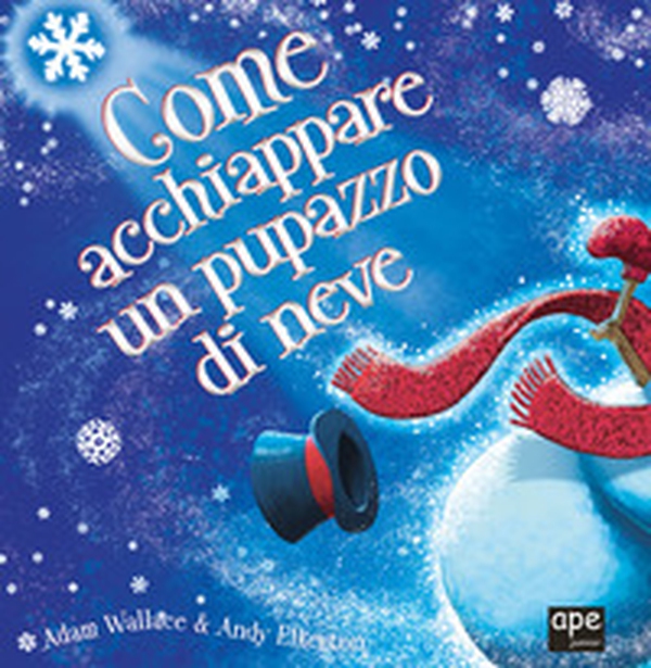Come acchiappare un pupazzo di neve - Librerie.coop Come acchiappare un pupazzo di neve - Librerie.coop