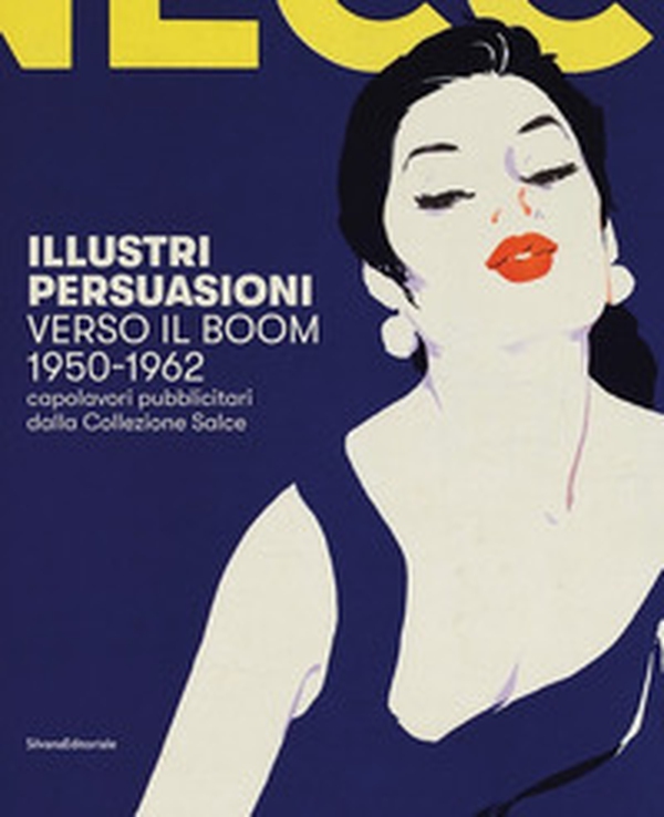 Illustri persuasioni. Belle Époque. Capolavori pubblicitari della Collezione Salce. Catalogo della mostra (Treviso, 26 maggio-24 settembre 2017) - Librerie.coop Illustri persuasioni. Belle Époque. Capolavori pubblicitari della Collezione Salce. Catalogo della mostra (Treviso, 26 maggio-24 settembre 2017) - Librerie.coop