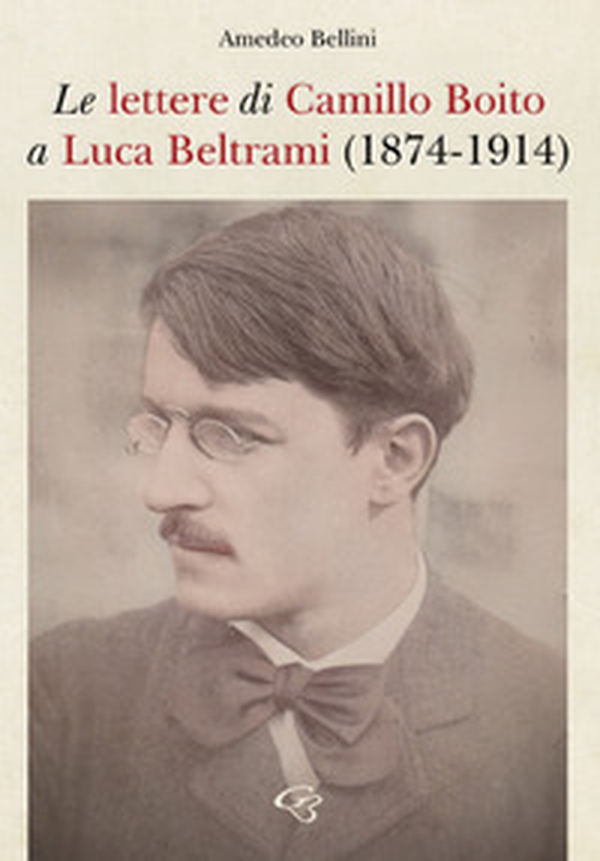 Le lettere di Camillo Boito a Luca Beltrami (1874-1914) - Librerie.coop Le lettere di Camillo Boito a Luca Beltrami (1874-1914) - Librerie.coop