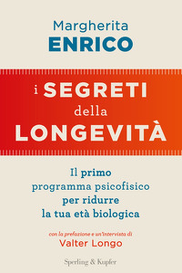 I segreti della longevità. Il primo programma psicofisico per ridurre la tua età biologica - Librerie.coop I segreti della longevità. Il primo programma psicofisico per ridurre la tua età biologica - Librerie.coop