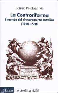 La Controriforma. Il mondo del rinnovamento cattolico (1540-1770) - Librerie.coop