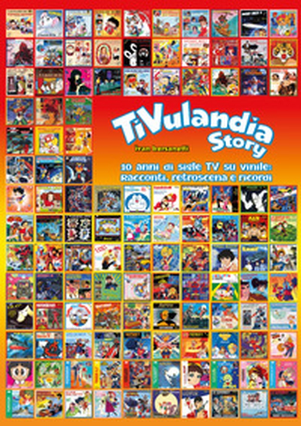 TiVulandia Story. 10 anni di sigle TV su vinile: racconti, retroscena e ricordi - Librerie.coop TiVulandia Story. 10 anni di sigle TV su vinile: racconti, retroscena e ricordi - Librerie.coop