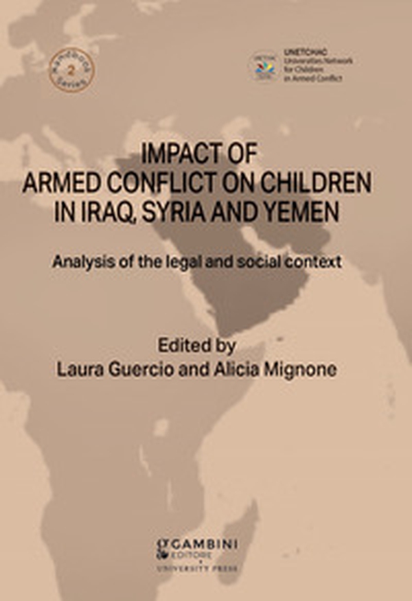 Impact of armed conflict on children in Iraq, Syria and Yemen. Analysis of the legal and social context - Librerie.coop Impact of armed conflict on children in Iraq, Syria and Yemen. Analysis of the legal and social context - Librerie.coop