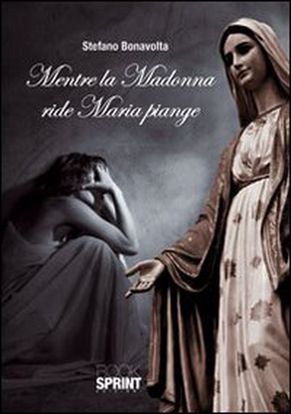 Mentre la Madonna ride Maria piange - Librerie.coop Mentre la Madonna ride Maria piange - Librerie.coop