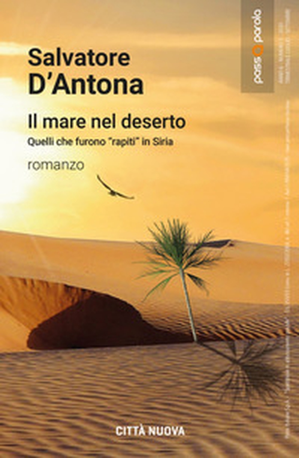 Il mare nel deserto. Quelli che furono «rapiti» in Siria - Librerie.coop Il mare nel deserto. Quelli che furono «rapiti» in Siria - Librerie.coop