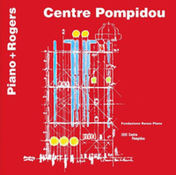 Centre Pompidou. Piano + Rogers. Ediz. francese e inglese - Librerie.coop Centre Pompidou. Piano + Rogers. Ediz. francese e inglese - Librerie.coop