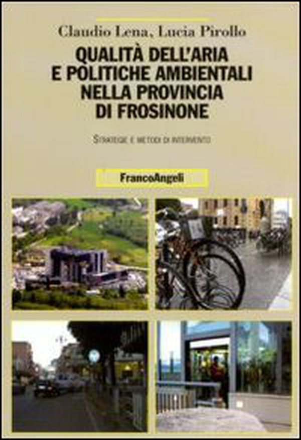 Qualità dell'aria e politiche ambientali nella provincia di Frosinone. Strategie e metodi di intervento - Librerie.coop Qualità dell'aria e politiche ambientali nella provincia di Frosinone. Strategie e metodi di intervento - Librerie.coop