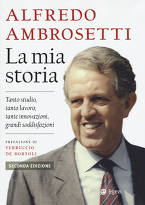 La mia storia. Tanto studio, tanto lavoro, tante innovazioni, grandi soddisfazioni - Librerie.coop La mia storia. Tanto studio, tanto lavoro, tante innovazioni, grandi soddisfazioni - Librerie.coop