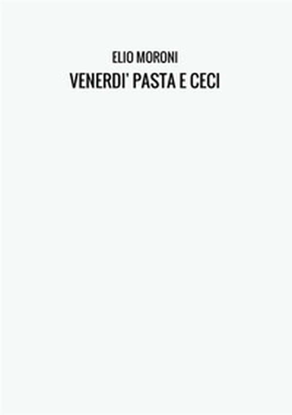 Venerdì pasta e ceci - Librerie.coop Venerdì pasta e ceci - Librerie.coop