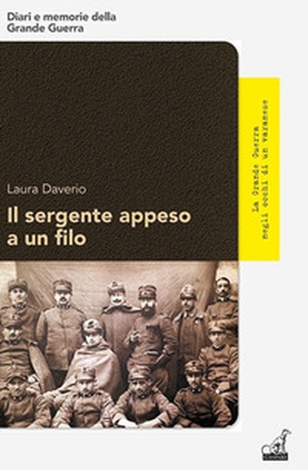 Il sergente appeso a un filo. La Grande Guerra negli occhi di un varanese - Librerie.coop Il sergente appeso a un filo. La Grande Guerra negli occhi di un varanese - Librerie.coop