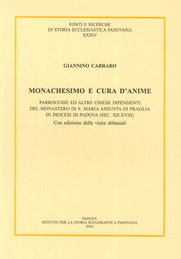 Monachesimo e cura d'anime. Parrocchie ed altre chiese dipendenti del monastero di S. Maria Assunta di Praglia... (sec. XII-XVIII). Testo latino a fronte - Librerie.coop Monachesimo e cura d'anime. Parrocchie ed altre chiese dipendenti del monastero di S. Maria Assunta di Praglia... (sec. XII-XVIII). Testo latino a fronte - Librerie.coop