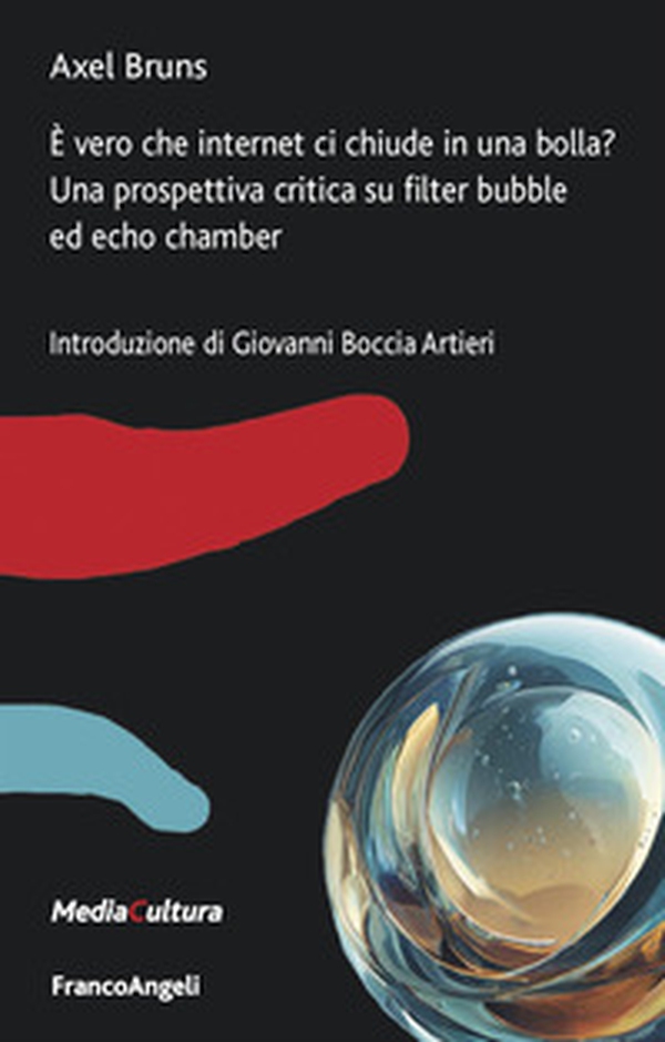 È vero che internet ci chiude in una bolla? Una prospettiva critica su filter bubble ed echo chamber - Librerie.coop È vero che internet ci chiude in una bolla? Una prospettiva critica su filter bubble ed echo chamber - Librerie.coop