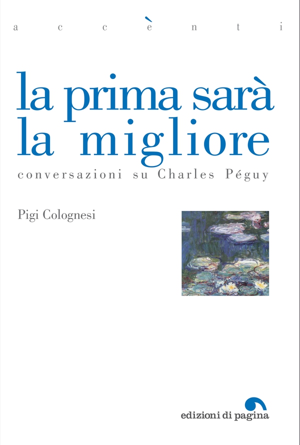 La prima sarà la migliore. Conversazioni su Charles Péguy - Librerie.coop La prima sarà la migliore. Conversazioni su Charles Péguy - Librerie.coop