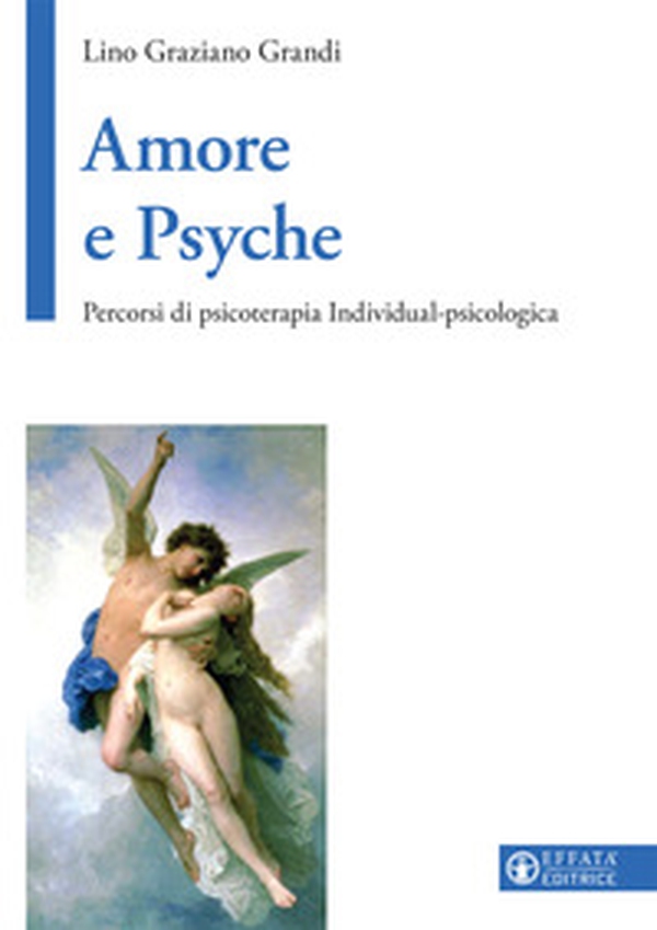 Amore e Psyche. Percorsi di psicoterapia individual-psicologica - Librerie.coop Amore e Psyche. Percorsi di psicoterapia individual-psicologica - Librerie.coop