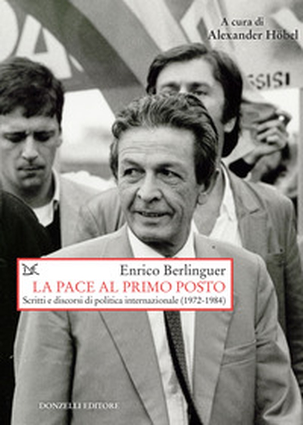 La pace al primo posto. Scritti e discorsi di politica internazionale (1972-1984) - Librerie.coop La pace al primo posto. Scritti e discorsi di politica internazionale (1972-1984) - Librerie.coop