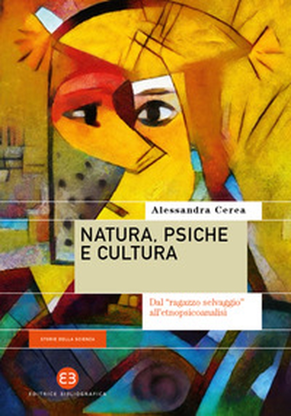 Natura, psiche e cultura. Dal «ragazzo selvaggio» all'etnopsicoanalisi - Librerie.coop Natura, psiche e cultura. Dal «ragazzo selvaggio» all'etnopsicoanalisi - Librerie.coop