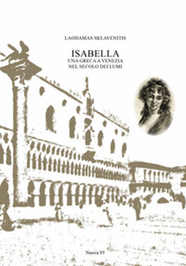 Isabella. Una greca a Venezia nel secolo dei lumi - Librerie.coop Isabella. Una greca a Venezia nel secolo dei lumi - Librerie.coop