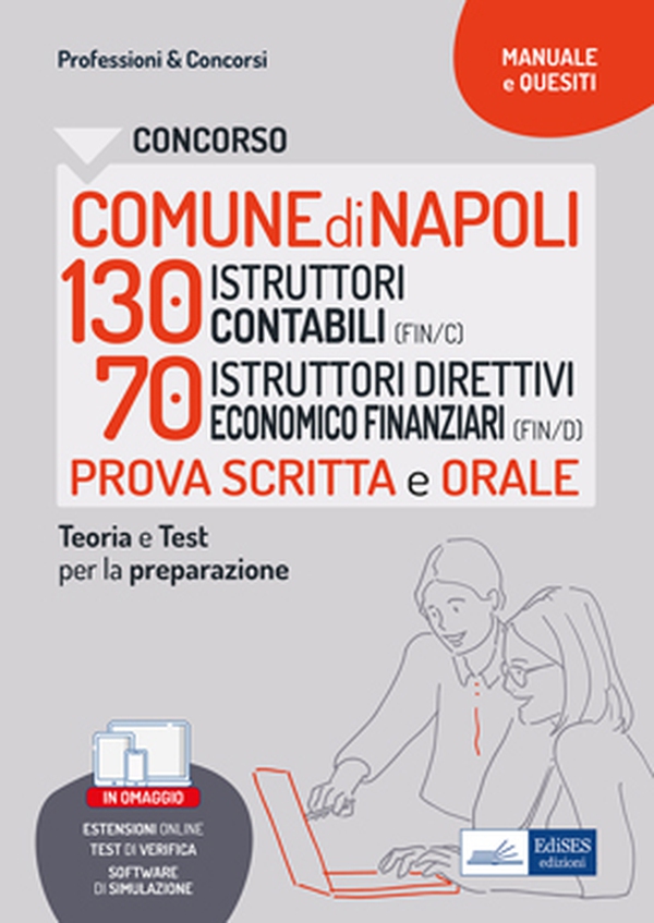 Comune di Napoli 130 ISTRUTTORI CONTABILI (FIN/C) e70 ISTRUTTORI DIRETTIVI ECONOMICO FINANZIARI (FIN/D) Secondaria di I e II grado - Librerie.coop Comune di Napoli 130 ISTRUTTORI CONTABILI (FIN/C) e70 ISTRUTTORI DIRETTIVI ECONOMICO FINANZIARI (FIN/D) Secondaria di I e II grado - Librerie.coop