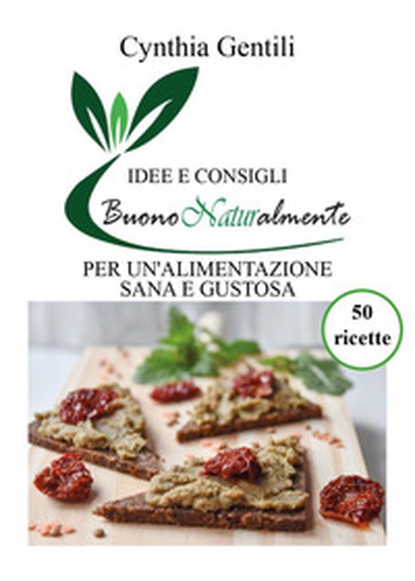 Buono naturalmente. Idee e consigli per un'alimentazione sana e gustosa - Librerie.coop Buono naturalmente. Idee e consigli per un'alimentazione sana e gustosa - Librerie.coop