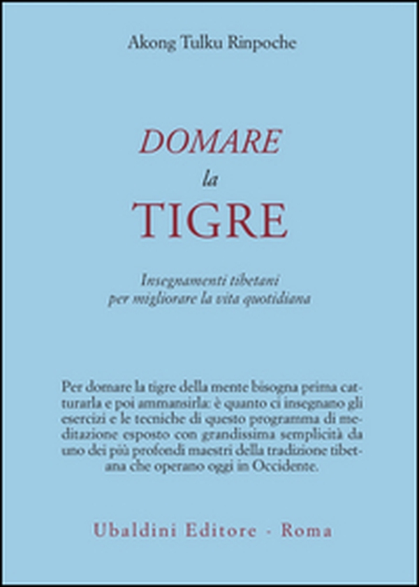 Domare la tigre. Insegnamenti tibetani per migliorare la vita quotidiana - Librerie.coop Domare la tigre. Insegnamenti tibetani per migliorare la vita quotidiana - Librerie.coop