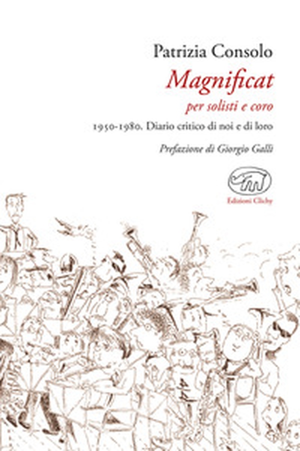 Magnificat per solisti e coro. 1950-1980. Diario critico di noi e di loro - Librerie.coop Magnificat per solisti e coro. 1950-1980. Diario critico di noi e di loro - Librerie.coop
