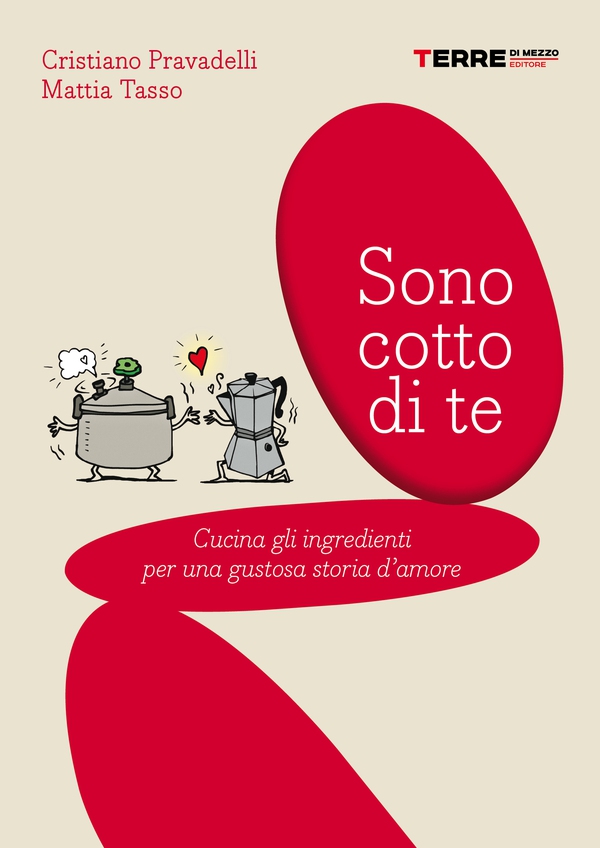 Sono cotto di te. Cucina gli ingredienti per una gustosa storia d'amore - Librerie.coop Sono cotto di te. Cucina gli ingredienti per una gustosa storia d'amore - Librerie.coop