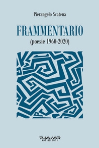 Frammentario (poesie 1960-2020) - Librerie.coop
