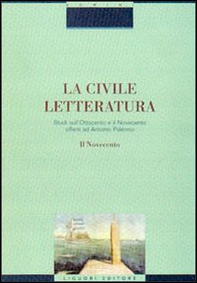 La civile letteratura. Studi sull'Ottocento e il Novecento offerti ad Antonio Palermo - Librerie.coop