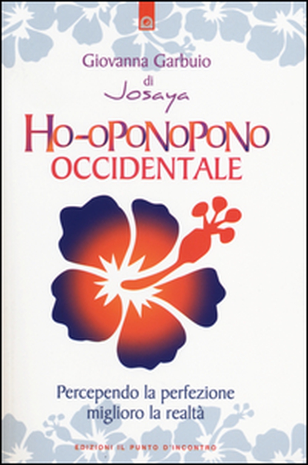 Ho-oponopono occidentale. Percependo la perfezione, miglioro la realtà - Librerie.coop Ho-oponopono occidentale. Percependo la perfezione, miglioro la realtà - Librerie.coop