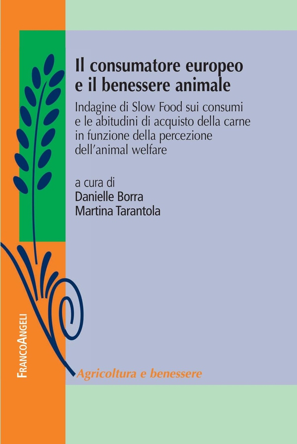 Il consumatore europeo e il benessere animale. Indagine di Slow Food sui consumi e le abitudini di acquisto della carne in funzione della percezione dell'animal welfare - Librerie.coop Il consumatore europeo e il benessere animale. Indagine di Slow Food sui consumi e le abitudini di acquisto della carne in funzione della percezione dell'animal welfare - Librerie.coop