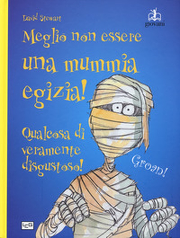 Meglio non essere una mummia egizia! - Librerie.coop Meglio non essere una mummia egizia! - Librerie.coop