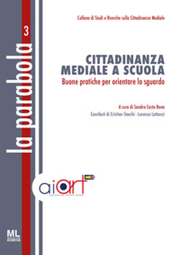 La Parabola. Cittadinanza mediale e scuola. Buone pratiche per orientare lo sguardo - Librerie.coop La Parabola. Cittadinanza mediale e scuola. Buone pratiche per orientare lo sguardo - Librerie.coop