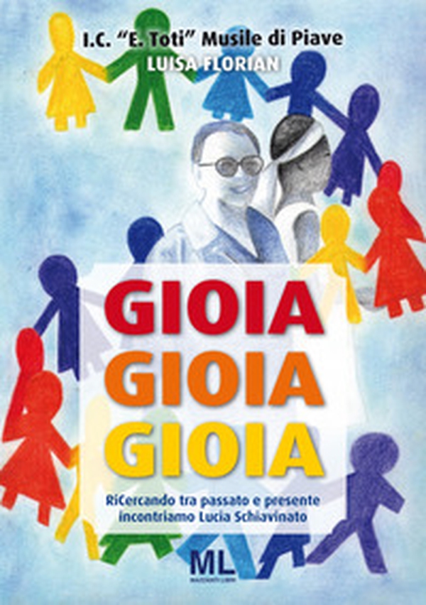 Gioia, gioia, gioia. Ricercando tra passato e presente incontriamo Lucia Schiavinato - Librerie.coop Gioia, gioia, gioia. Ricercando tra passato e presente incontriamo Lucia Schiavinato - Librerie.coop