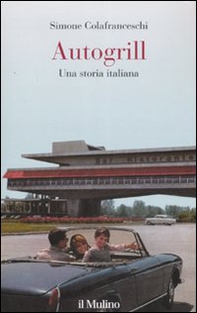 Autogrill. Una storia italiana - Librerie.coop