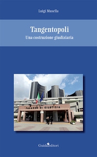 Tangentopoli. Una costruzione giudiziaria - Librerie.coop