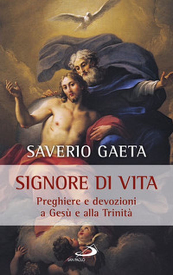 Signore di vita. Preghiere e devozioni a Gesù e alla Trinità - Librerie.coop Signore di vita. Preghiere e devozioni a Gesù e alla Trinità - Librerie.coop